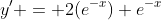 y' = 2(e^{-x}) e^{-x}