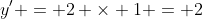 y' = 2 \times 1 = 2