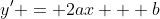 y' = 2ax + b