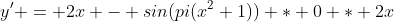 y' = 2x - sin(pi(x^2+1)) * 0 * 2x