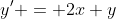 y' = 2x+y