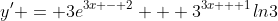 y' = 3e^{3x - 2} + 3^{3x + 1}ln3