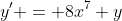 y' = 8x^7 y