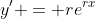 y' = re^{rx}