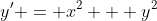 y' = x^2 + y^2