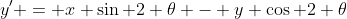 y' = x \sin 2 \theta - y \cos 2 \theta