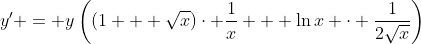 y' = y\left((1 + \sqrt{x})\cdot \frac{1}{x} + \ln{x} \cdot \frac{1}{2\sqrt{x}}\right)