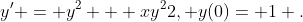 y' = y^2 + xy^22, y(0)= 1 .