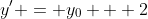 y' = y_0 + 2