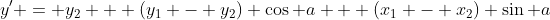 y' = y_2 + (y_1 - y_2) \cos a + (x_1 - x_2) \sin a