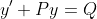 y'+Py=Q