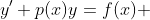 y'+p(x)y=f(x) 