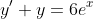 y'+y=6e^x