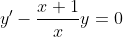 y'-\frac{x+1}{x}y=0
