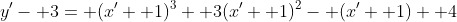 y'- 3= (x'+ 1)^3+ 3(x'+ 1)^2- (x'+ 1)+ 4