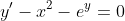 y'-x^2-e^y=0