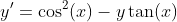 y'=\cos^2(x)-y\tan(x)