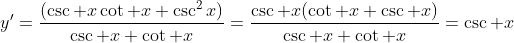 y'=\frac{(\csc x\cot x+\csc^2x)}{\csc x+\cot x}=\frac{\csc x(\cot x+\csc x)}{\csc x+\cot x}=\csc x