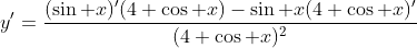 y'=\frac{(\sin x)'(4+\cos x)-\sin x(4+\cos x)'}{(4+\cos x)^2}