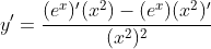 y'=\frac{(e^x)'(x^2)-(e^x)(x^2)'}{(x^2)^2}