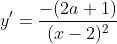 y'=\frac{-(2a+1)}{(x-2)^{2}}
