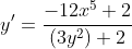 y'=\frac{-12x^5+2}{(3y^2)+2}