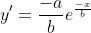 y'=\frac{-a}{b}e^{\frac{-x}{b}}