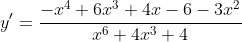 y'=\frac{-x^4+6x^3+4x-6-3x^2}{x^6+4x^3+4}