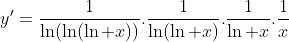 y'=\frac{1}{\ln(\ln(\ln x))}.\frac{1}{\ln(\ln x)}.\frac{1}{\ln x}.\frac{1}{x}