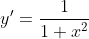 y'=\frac{1}{1+x^2}