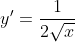 y'=\frac{1}{2\sqrt{x}}