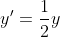 y'=\frac{1}{2}y