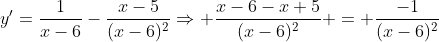 y'=\frac{1}{x-6}-\frac{x-5}{(x-6)^2}\Rightarrow \frac{x-6-x+5}{(x-6)^2} = \frac{-1}{(x-6)^2}