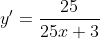 y'=\frac{25}{25x+3}