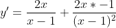 y'=\frac{2x}{x-1}+\frac{2x*-1}{(x-1)^2}