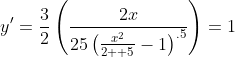 y'=\frac{3}{2}\left(\frac{2x}{25\left(\frac{x^2}{2  5}-1\right)^{.5}}\right)=1