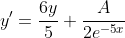 y'=\frac{6y}{5}+\frac{A}{2e^{-5x}}