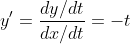 y'=\frac{dy/dt}{dx/dt}=-t