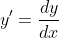 y'=\frac{dy}{dx}