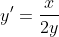 y'=\frac{x}{2y}