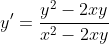 y'=\frac{y^2-2xy}{x^2-2xy}