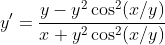 y'=\frac{y-y^2\cos^2(x/y)}{x+y^2\cos^2(x/y)}