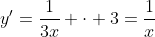 y'=\frac1{3x} \cdot 3=\frac1x
