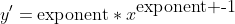 y'=\mbox{exponent}*x^{\mbox{exponent -1}}