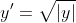 y'=\sqrt{|y|}