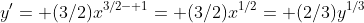 y'= (3/2)x^{3/2- 1}= (3/2)x^{1/2}= (2/3)y^{1/3}