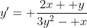 y'= \frac{2x+ y}{3y^2- x}