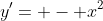 y'= - x^2