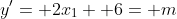 y'= 2x_1+ 6= m