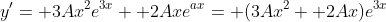y'= 3Ax^2e^{3x}+ 2Axe^{ax}= (3Ax^2+ 2Ax)e^{3x}